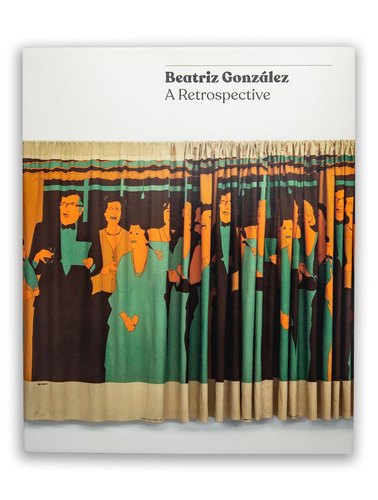 Beatriz González: A Retrospective